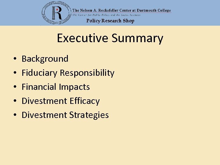 Policy Research Shop Executive Summary • • • Background Fiduciary Responsibility Financial Impacts Divestment