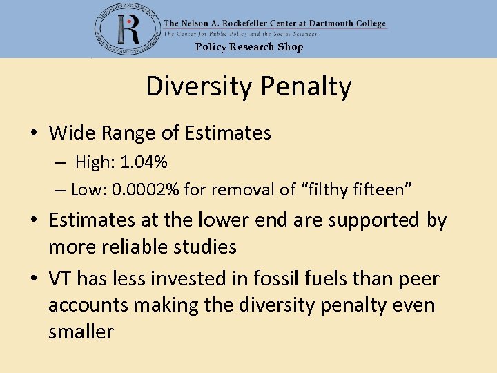 Policy Research Shop Diversity Penalty • Wide Range of Estimates – High: 1. 04%