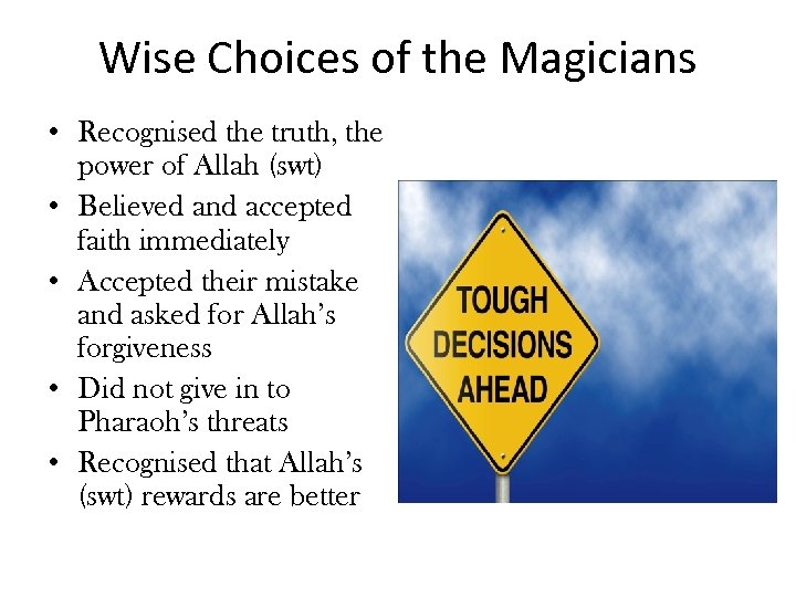 Wise Choices of the Magicians • Recognised the truth, the power of Allah (swt)