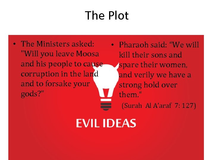 The Plot • The Ministers asked: • Pharaoh said: “We will 