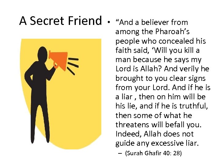 A Secret Friend • “And a believer from among the Pharoah’s people who concealed