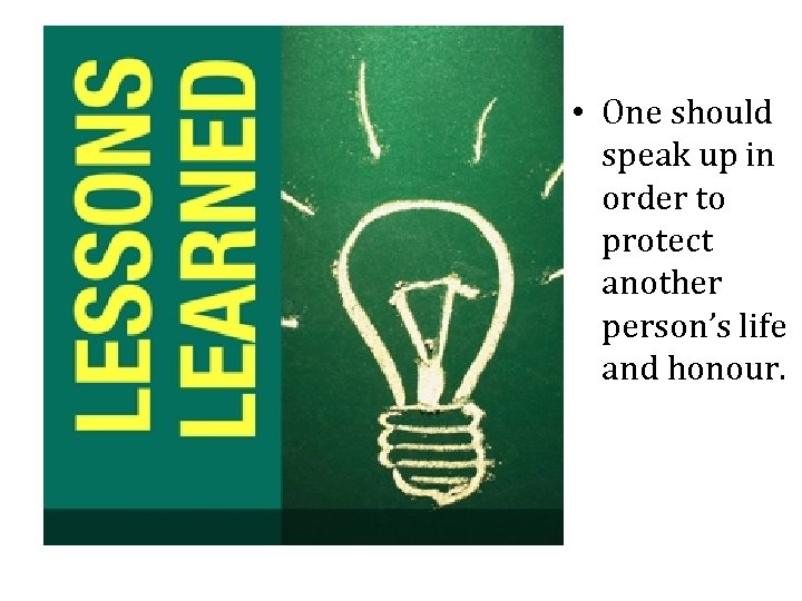  • One should speak up in order to protect another person’s life and