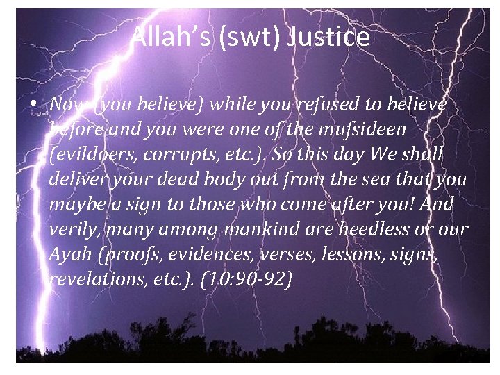 Allah’s (swt) Justice • Now (you believe) while you refused to believe before and