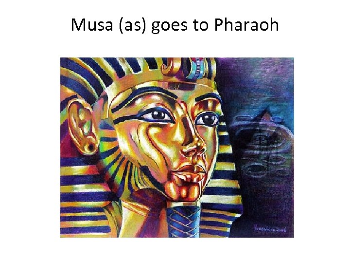 Musa (as) goes to Pharaoh 