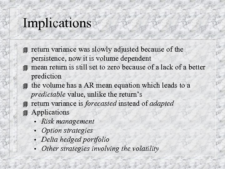 Implications 4 4 4 return variance was slowly adjusted because of the persistence, now