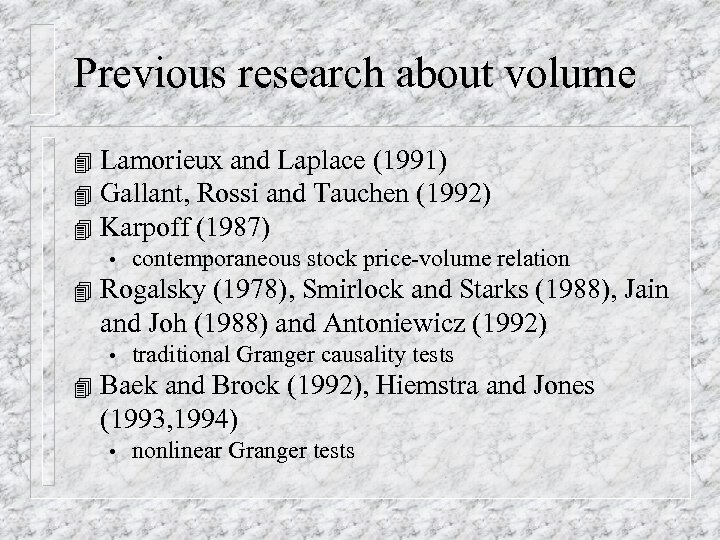 Previous research about volume Lamorieux and Laplace (1991) 4 Gallant, Rossi and Tauchen (1992)