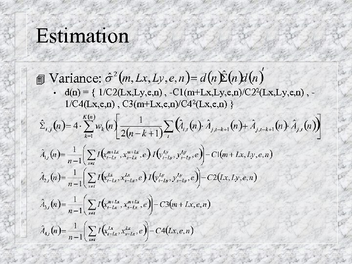 Estimation 4 Variance: • d(n) = { 1/C 2(Lx, Ly, e, n) , -C