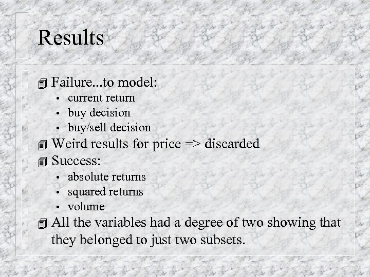 Results 4 Failure. . . to model: • • • current return buy decision