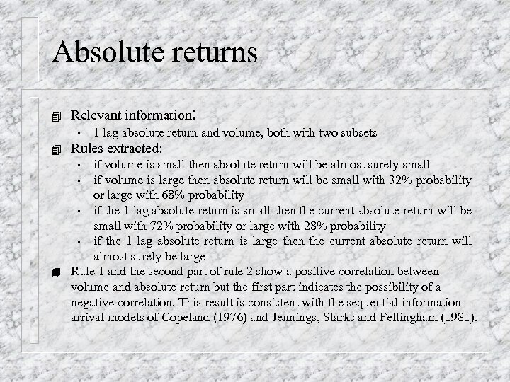 Absolute returns 4 Relevant information: • 4 Rules extracted: if volume is small then