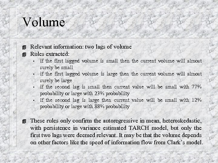 Volume 4 4 Relevant information: two lags of volume Rules extracted: • • 4