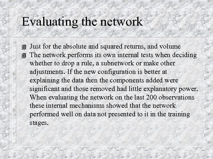 Evaluating the network 4 4 Just for the absolute and squared returns, and volume