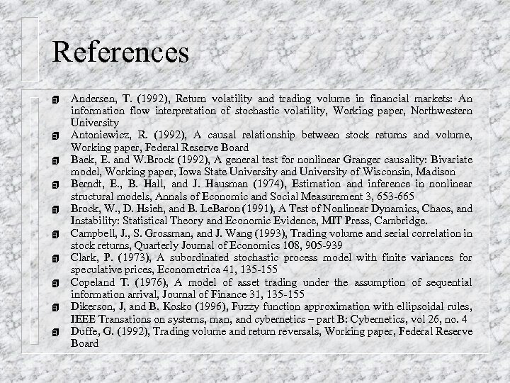 References 4 4 4 4 4 Andersen, T. (1992), Return volatility and trading volume