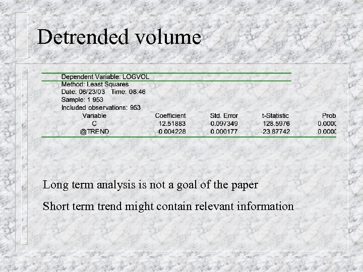 Detrended volume Long term analysis is not a goal of the paper Short term