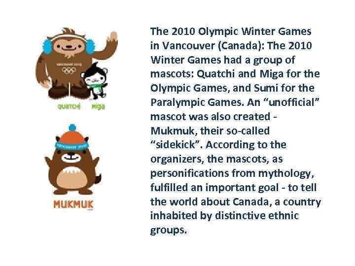 The 2010 Olympic Winter Games in Vancouver (Canada): The 2010 Winter Games had a