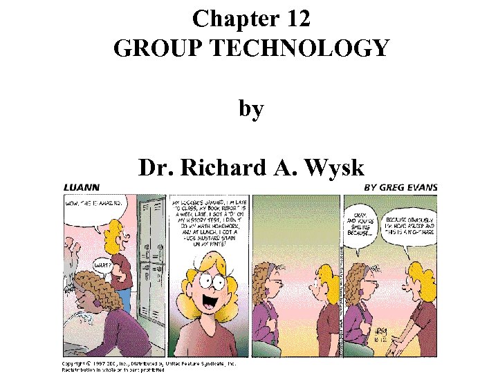 Chapter 12 GROUP TECHNOLOGY by Dr. Richard A. Wysk 