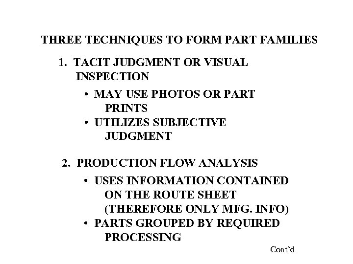THREE TECHNIQUES TO FORM PART FAMILIES 1. TACIT JUDGMENT OR VISUAL INSPECTION • MAY