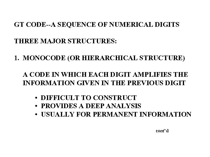 GT CODE--A SEQUENCE OF NUMERICAL DIGITS THREE MAJOR STRUCTURES: 1. MONOCODE (OR HIERARCHICAL STRUCTURE)