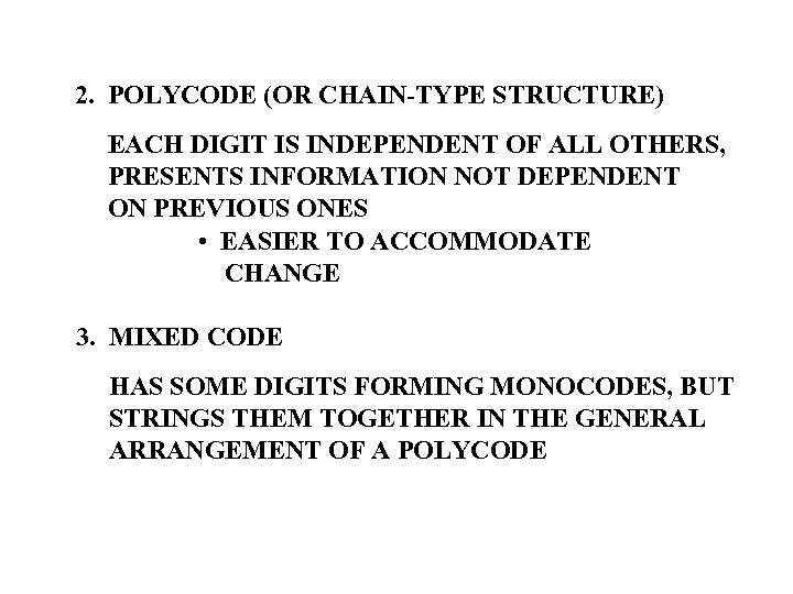 2. POLYCODE (OR CHAIN-TYPE STRUCTURE) EACH DIGIT IS INDEPENDENT OF ALL OTHERS, PRESENTS INFORMATION