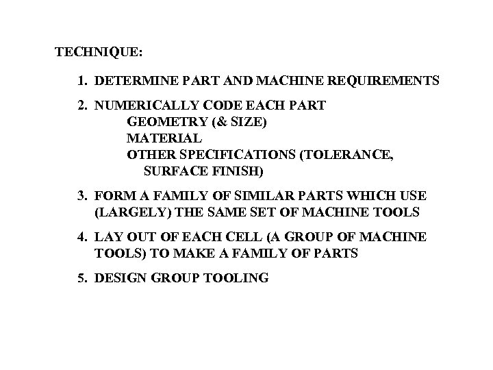 TECHNIQUE: 1. DETERMINE PART AND MACHINE REQUIREMENTS 2. NUMERICALLY CODE EACH PART GEOMETRY (&