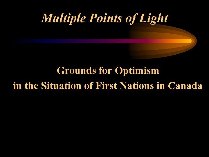 Multiple Points of Light Grounds for Optimism in the Situation of First Nations in
