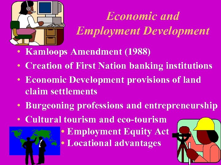 Economic and Employment Development • Kamloops Amendment (1988) • Creation of First Nation banking