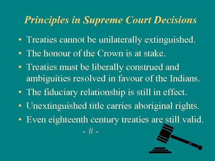 Principles in Supreme Court Decisions • Treaties cannot be unilaterally extinguished. • The honour