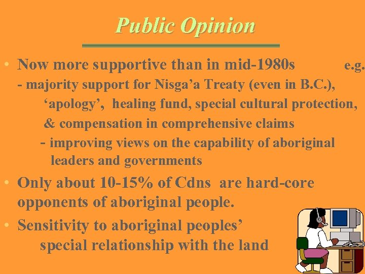 Public Opinion • Now more supportive than in mid-1980 s e. g. - majority