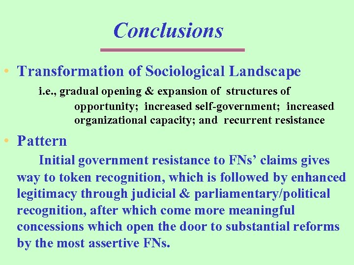 Conclusions • Transformation of Sociological Landscape i. e. , gradual opening & expansion of