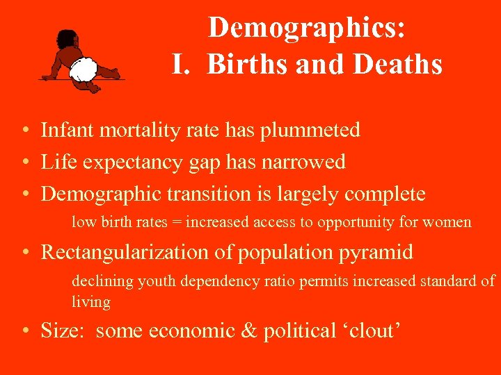 Demographics: I. Births and Deaths • Infant mortality rate has plummeted • Life expectancy