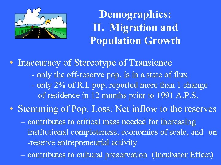 Demographics: II. Migration and Population Growth • Inaccuracy of Stereotype of Transience - only