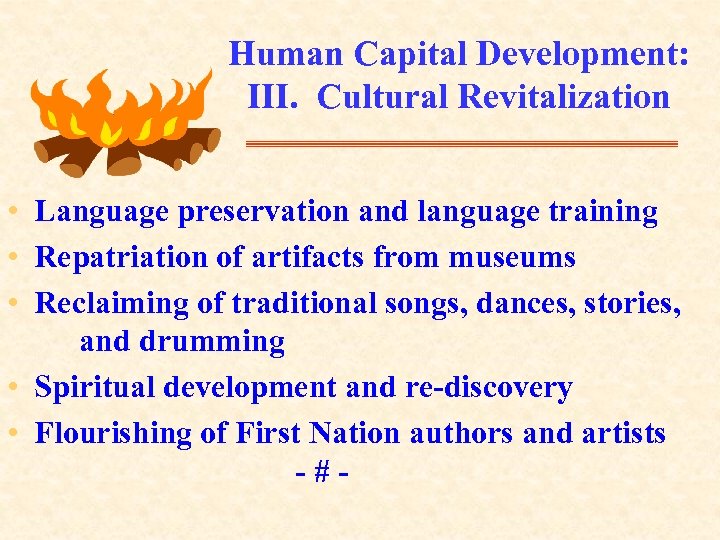 Human Capital Development: III. Cultural Revitalization • Language preservation and language training • Repatriation