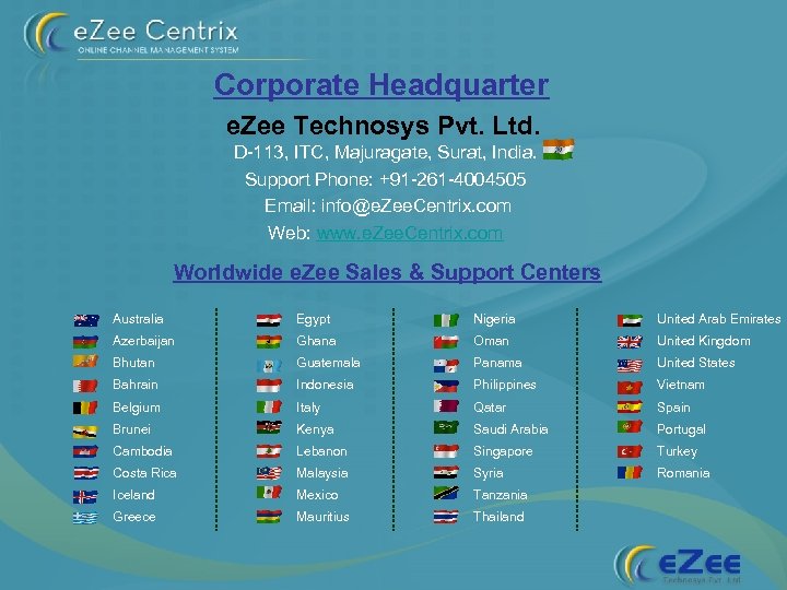 Corporate Headquarter e. Zee Technosys Pvt. Ltd. D-113, ITC, Majuragate, Surat, India. Support Phone: