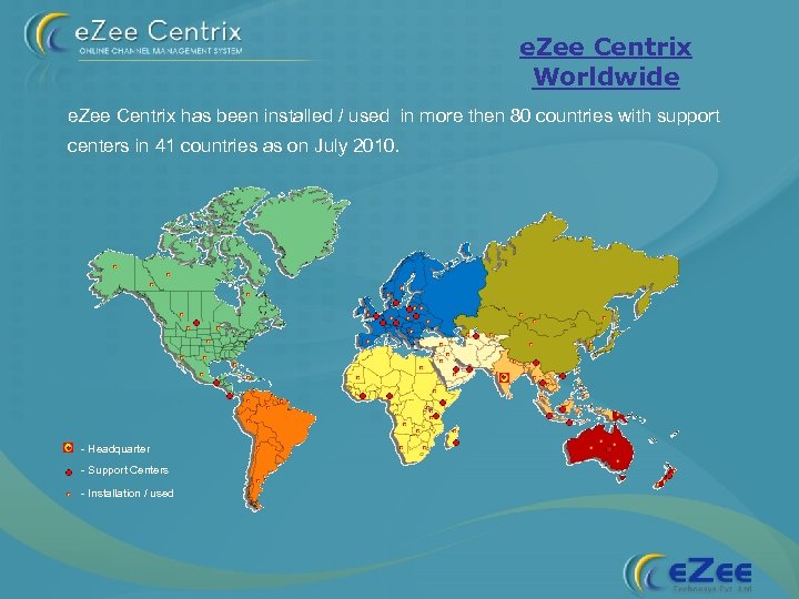 e. Zee Centrix Worldwide e. Zee Centrix has been installed / used in more