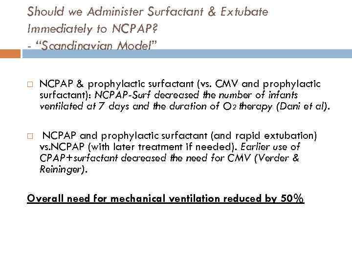 Should we Administer Surfactant & Extubate Immediately to NCPAP? - “Scandinavian Model” NCPAP &