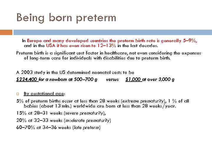 Being born preterm In Europe and many developed countries the preterm birth rate is