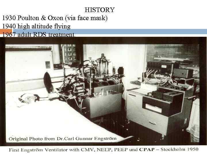 HISTORY 1930 Poulton & Oxon (via face mask) 1940 high altitude flying 1967 adult