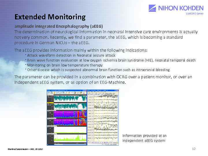 Extended Monitoring amplitude integrated Encephalography (a. EEG) The determination of neurological information in neonatal