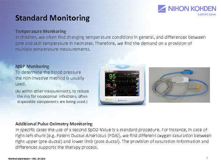 Standard Monitoring Temperature Monitoring In children, we often find changing temperature conditions in general,