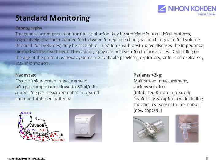 Standard Monitoring Capnography The general attempt to monitor the respiration may be sufficient in