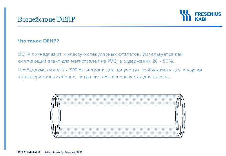 Воздействие DEHP Что такое DEHP? DEHP принадлежит к классу молекулярных фталатов. Используется как смягчающий