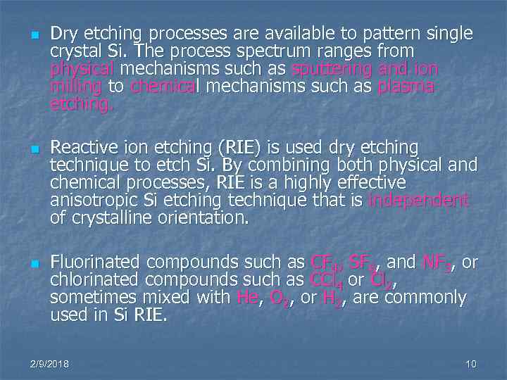 n n n Dry etching processes are available to pattern single crystal Si. The