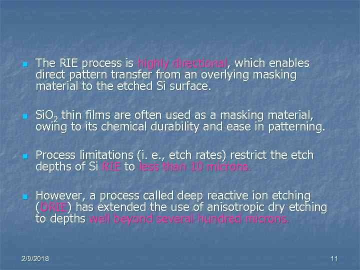 n The RIE process is highly directional, which enables direct pattern transfer from an