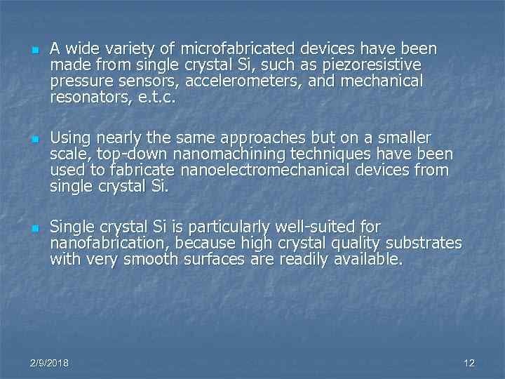 n n n A wide variety of microfabricated devices have been made from single