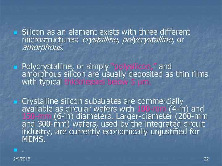 n n Silicon as an element exists with three different microstructures: crystalline, polycrystalline, or