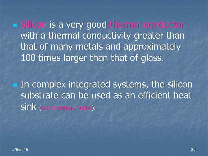 n n Silicon is a very good thermal conductor with a thermal conductivity greater