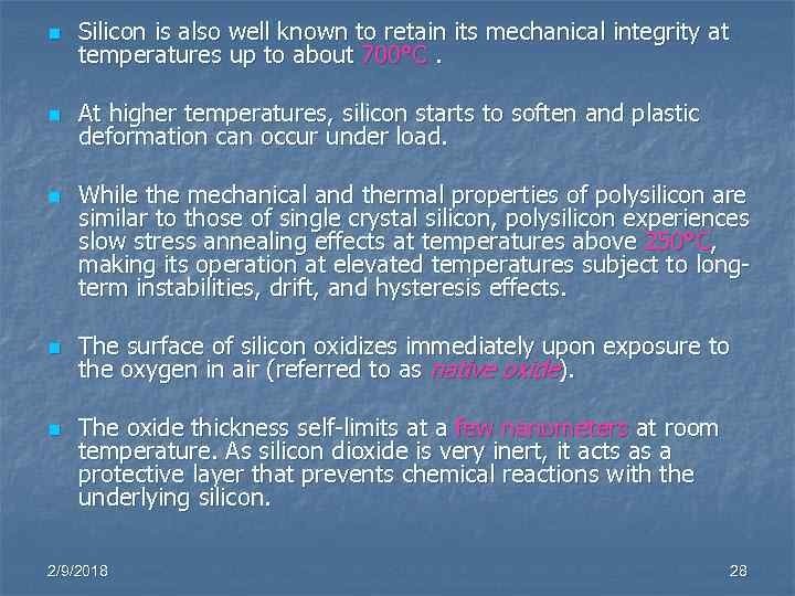 n Silicon is also well known to retain its mechanical integrity at temperatures up