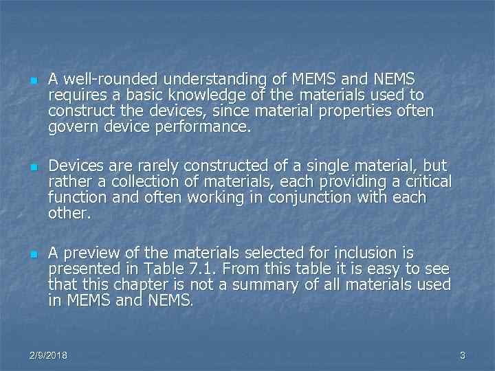 n n n A well-rounded understanding of MEMS and NEMS requires a basic knowledge