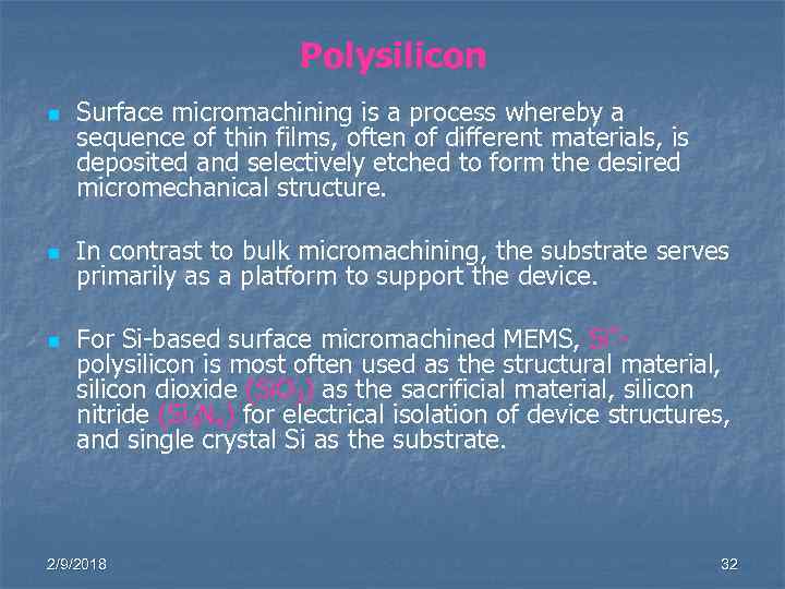 Polysilicon n Surface micromachining is a process whereby a sequence of thin films, often