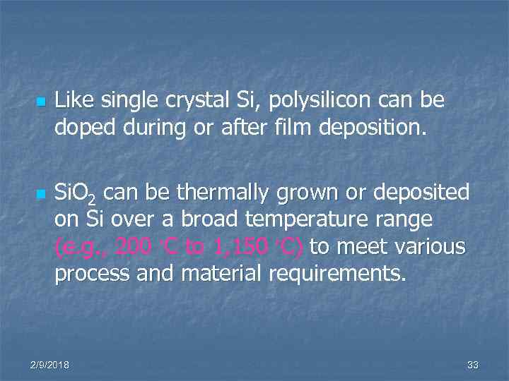 n n Like single crystal Si, polysilicon can be Like doped during or after