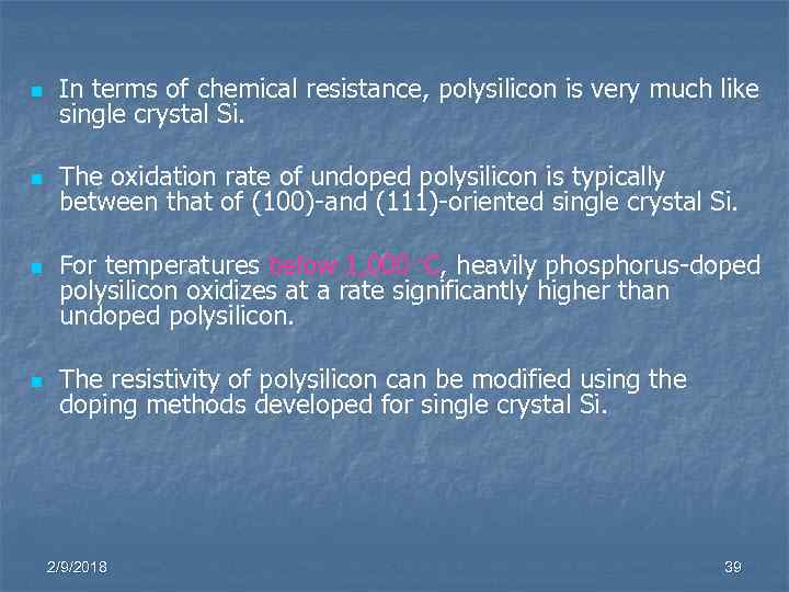 n In terms of chemical resistance, polysilicon is very much like single crystal Si.